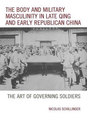 cover image of The Body and Military Masculinity in Late Qing and Early Republican China